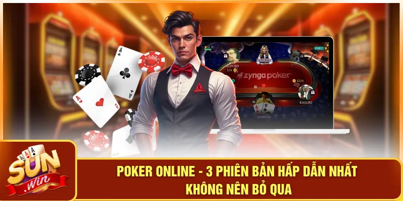 Poker Online - 3 Phiên Bản Hấp Dẫn Nhất Không Nên Bỏ Qua 5 Poker Online - 3 Phiên Bản Hấp Dẫn Nhất Không Nên Bỏ Qua